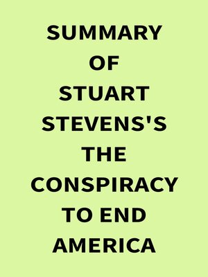 cover image of Summary of Stuart Stevens's the Conspiracy to End America